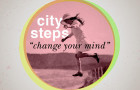 City Steps “Change Your Mind” Single Review